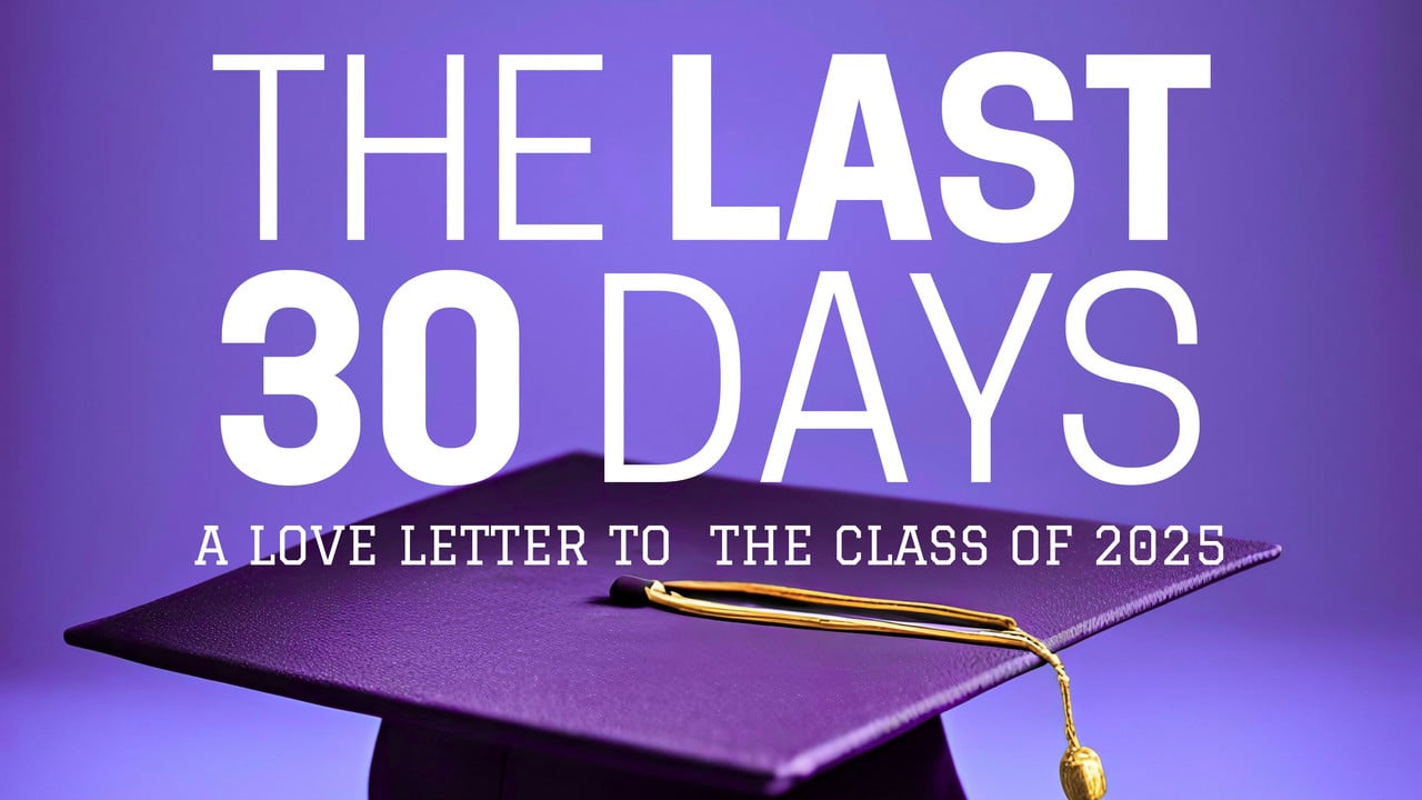 The Last 30 Days: A Love Letter to the Class of 2025 backdrop