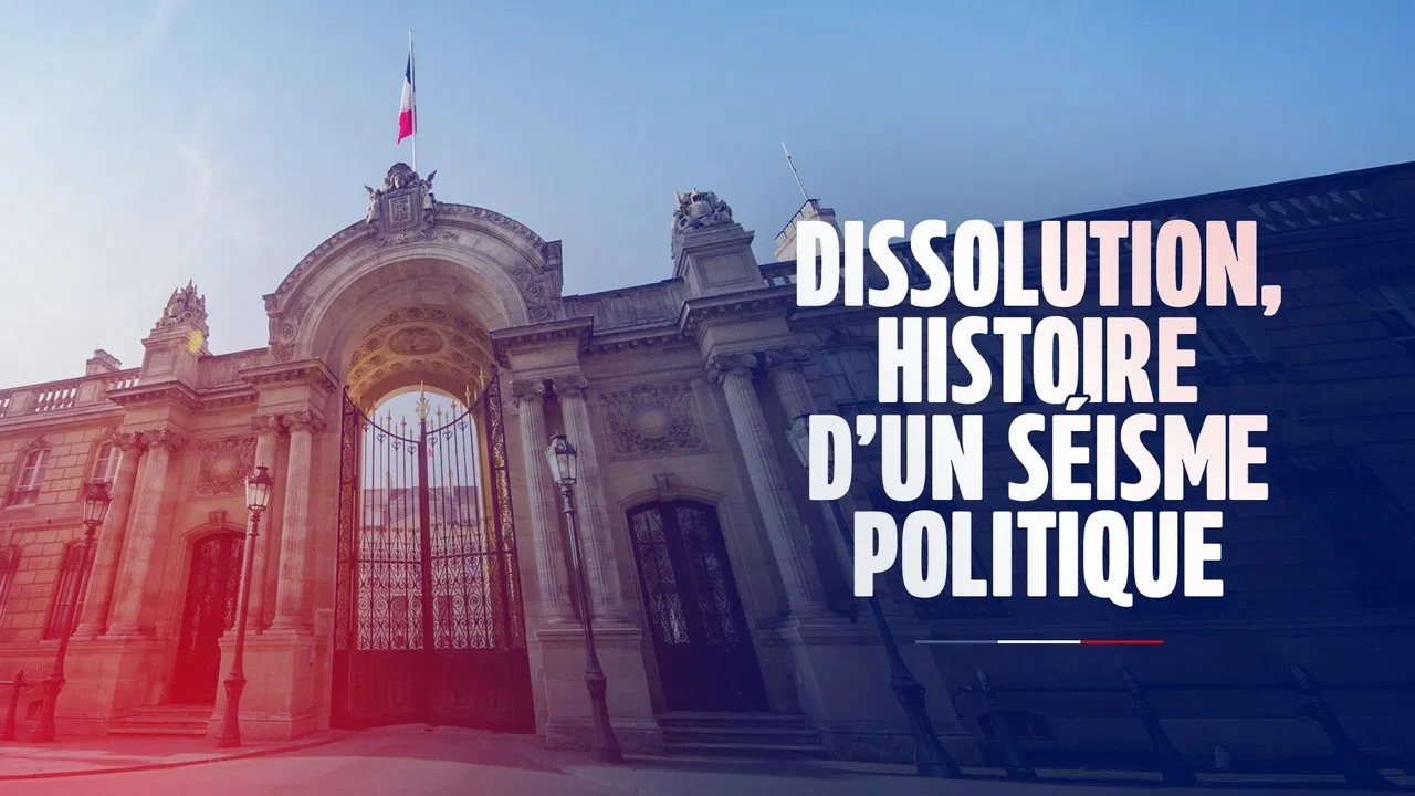 Dissolution, histoire d'un séisme politique backdrop