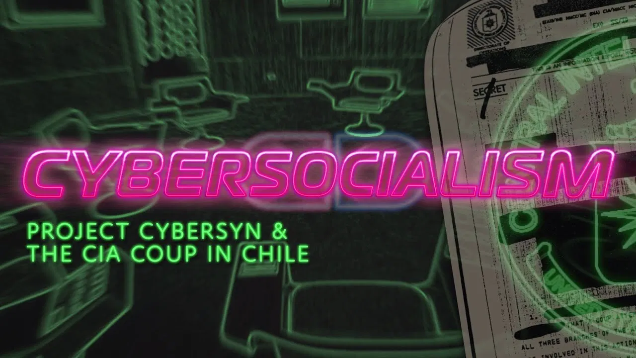 Cybersocialism: Project Cybersyn & The CIA Coup in Chile backdrop