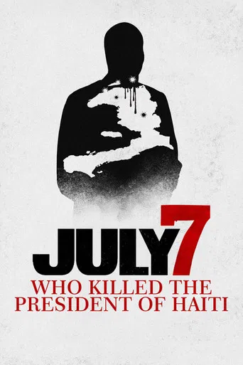 July 7: Who Killed the President of Haiti? poster