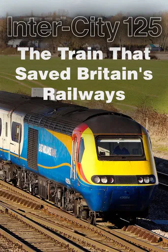 InterCity 125: The Train That Saved Britain's Railways poster
