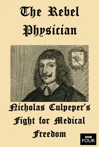 The Rebel Physician: Nicholas Culpeper's Fight For Medical Freedom poster