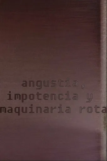 Angustia, impotencia y maquinaria rota poster