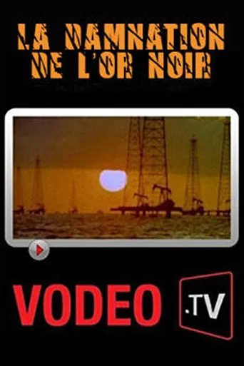 La damnation de l'or noir: L'histoire brûlante du pétrole sur un siècle poster