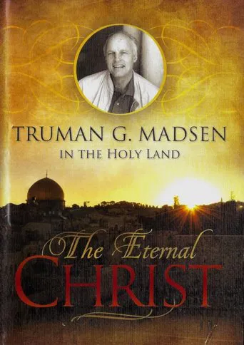The Eternal Christ - Truman G. Madsen in the Holy Land poster