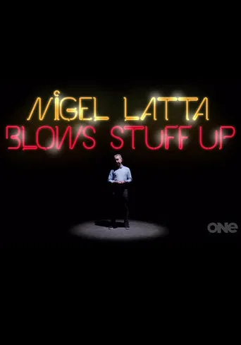 Nigel Latta Blows Stuff Up poster