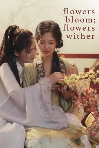 Flowers Bloom; Flowers Wither poster