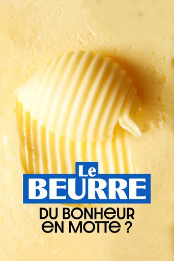 Le Beurre : Du bonheur en motte ? poster