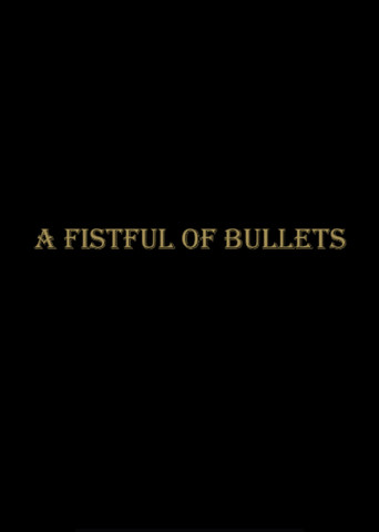 A Fistful Of Bullets poster