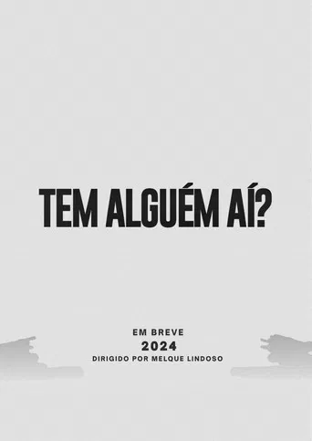 TEM ALGUÉM AÍ? poster