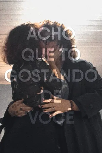 Acho que tô gostando de você poster