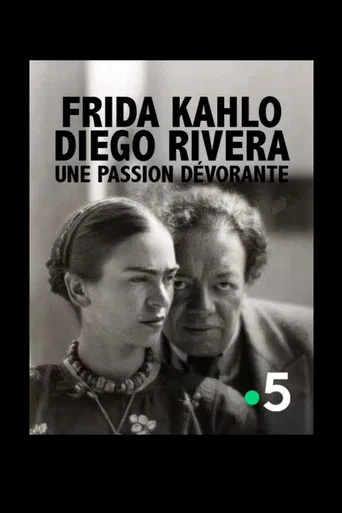 Frida Kahlo, Diego Rivera, une passion dévorante poster