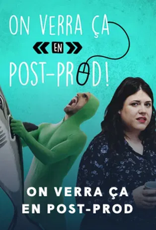 On verra ça en post-prod poster