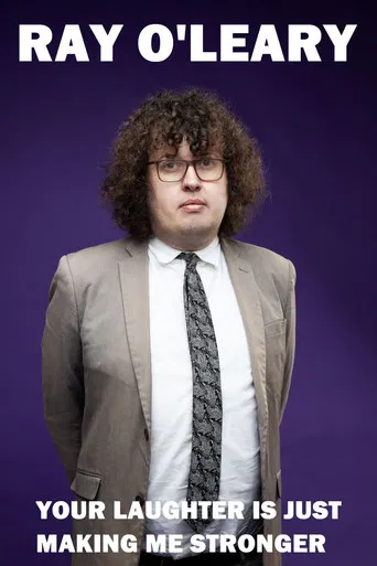 Ray O'Leary: Your Laughter is Just Making Me Stronger poster