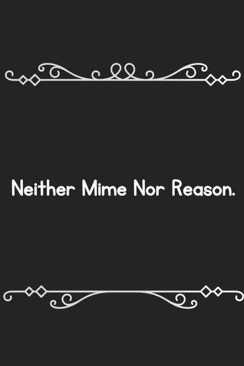 Neither mime, nor reason poster