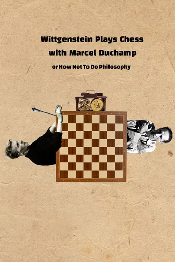 Wittgenstein Plays Chess with Marcel Duchamp, or How Not to Do Philosophy poster