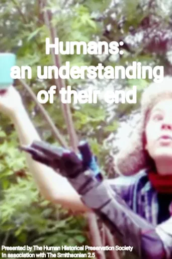 Humans: an Understanding of Their End poster