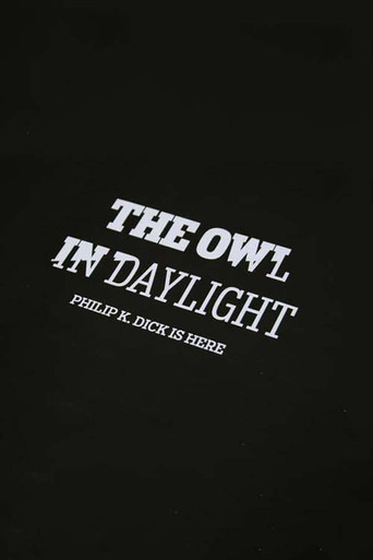 The Owl in Daylight: Philip K. Dick is Here poster