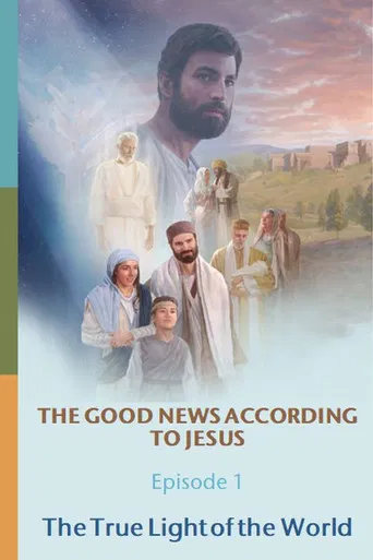 The Good News According to Jesus: Episode 1: The True Light of the World poster