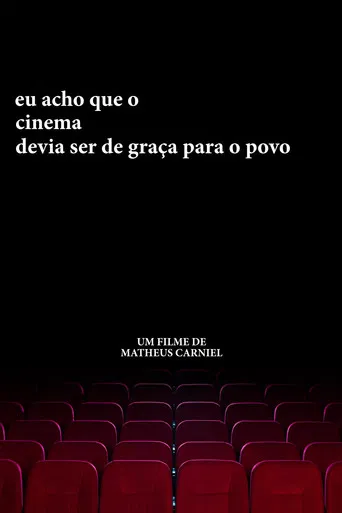 eu acho que o cinema devia ser de graça para o povo poster