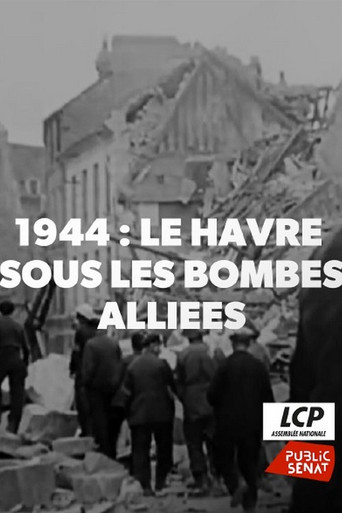 1944, le Havre sous les bombes alliées poster