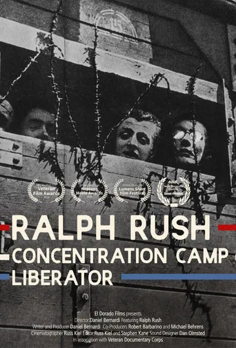 Ralph Rush: Concentration Camp Liberator poster