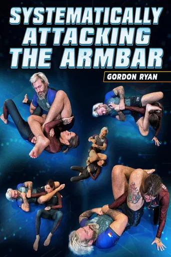 Systematically Attacking The Arm Bar by Gordon Ryan poster