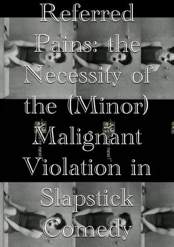 Referred Pains: the Necessity of the (Minor) Malignant Violation in Slapstick Comedy poster