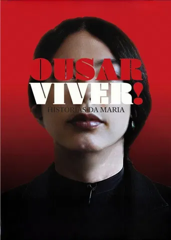 Ousar Viver! Histórias da Maria poster