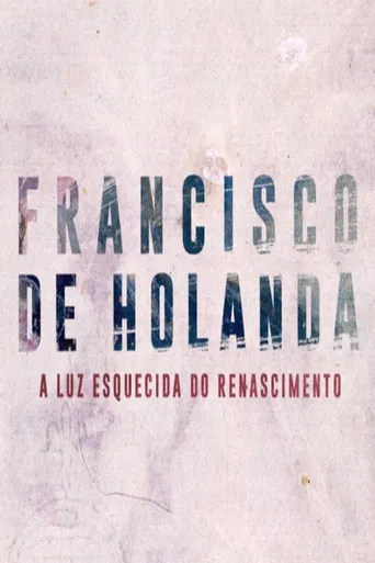 Francisco de Holanda - A Luz Esquecida do Renascimento poster