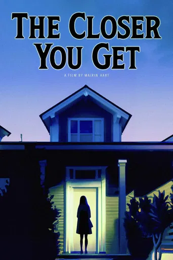 The Closer You Get poster