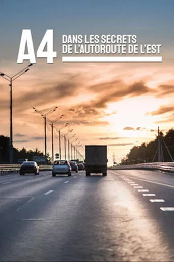 A4 : dans les secrets de l'Autoroute de l'Est poster