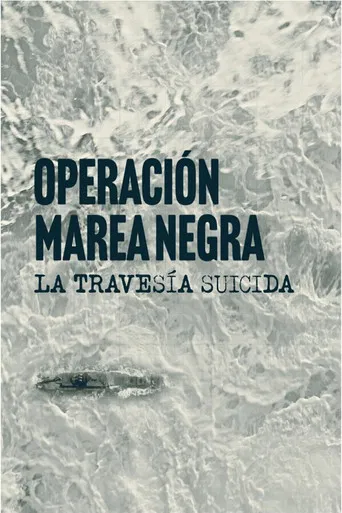 Operación Marea Negra: La travesía suicida poster