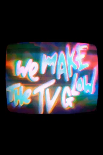 We Make the TV Glow poster