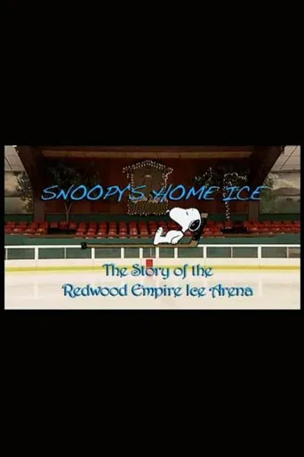 Snoopy's Home Ice: The Story of the Redwood Empire Ice Arena poster