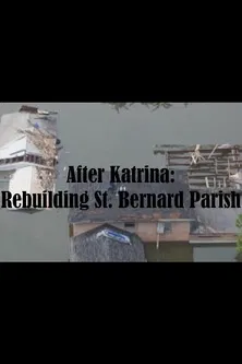 After Katrina: Rebuilding St. Bernard Parish poster