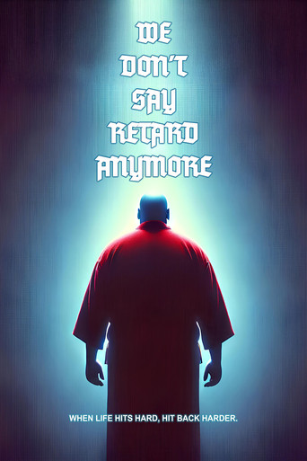 We Don't Say Retard Anymore poster