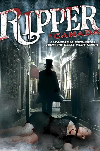 A Ripper in Canada: Paranormal Hauntings in the Great White North poster