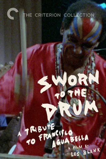 Sworn to the Drum: A Tribute to Francisco Aguabella poster