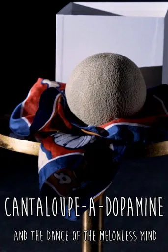 Cantaloupe-a-dopamine and the Dance of the Melonless Mind poster