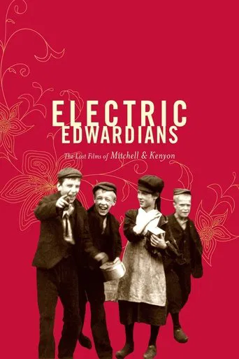 Electric Edwardians - The Films Of Mitchell And Kenyon poster