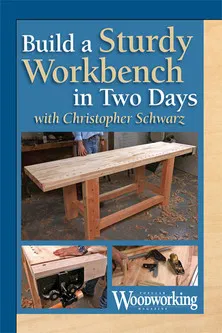 Build a Sturdy Workbench in Two Days with Christopher Schwarz poster