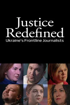 Justice Redefined: Ukraine's Frontline Journalists poster