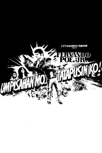 Umpisahan Mo... Tatapusin Ko! poster
