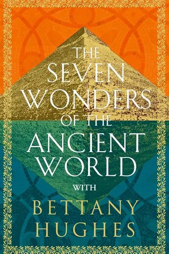 The Seven Wonders of the Ancient World by Bettany Hughes poster