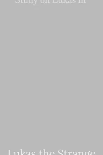 Study on Lukas in Lukas the Strange poster