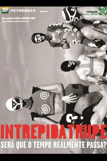 Intrépida Trupe - Será que o Tempo Realmente Passa? poster