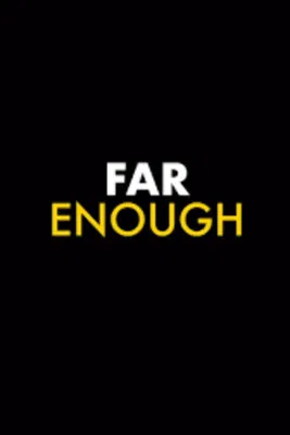 FAR ENOUGH poster