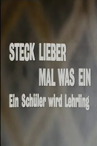 Steck lieber mal was ein - Ein Schüler wird Lehrling poster