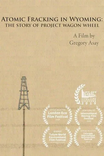 Atomic Fracking in Wyoming: The Story of Project Wagon Wheel poster